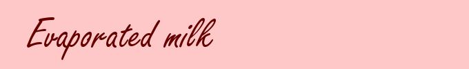 Evaporated milk